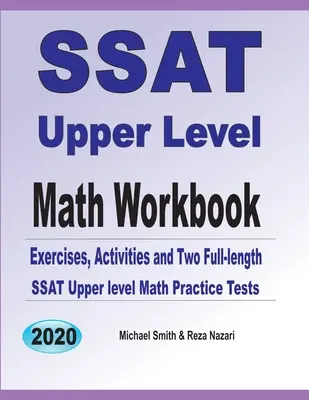 SSAT Upper Level Math Workbook: Exerciții, activități și două teste complete de practică SSAT Upper Level Math - SSAT Upper Level Math Workbook: Exercises, Activities, and Two Full-Length SSAT Upper Level Math Practice Tests