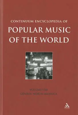 Continuum Encyclopedia of Popular Music of the World Volumul 8: Genuri: America de Nord - Continuum Encyclopedia of Popular Music of the World Volume 8: Genres: North America