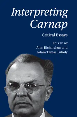 Interpretarea lui Carnap: Critical Essays - Interpreting Carnap: Critical Essays