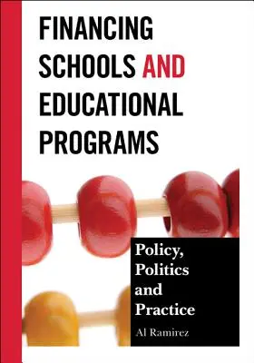 Finanțarea școlilor și a programelor educaționale: Politici, practici și politici - Financing Schools and Educational Programs: Policy, Practice, and Politics