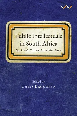 Intelectualii publici în Africa de Sud: Voci critice din trecut - Public Intellectuals in South Africa: Critical Voices from the Past