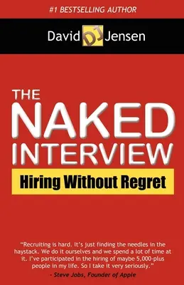 Interviul în pielea goală: Angajarea fără regrete - The Naked Interview: Hiring Without Regret