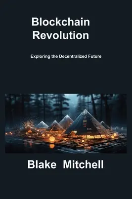 Revoluția Blockchain: Explorarea viitorului descentralizat - Blockchain Revolution: Exploring the Decentralized Future