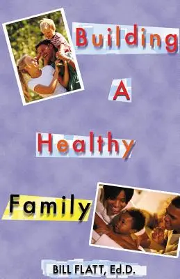 Construirea unei familii sănătoase - Building A Healthy Family
