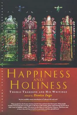 Fericire și sfințenie: Thomas Traherne și scrierile sale - Happiness and Holiness: Thomas Traherne and His Writings