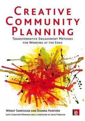 Planificarea comunitară creativă: Metode de angajament transformativ pentru lucrul la limită - Creative Community Planning: Transformative Engagement Methods for Working at the Edge