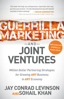 Guerrilla Marketing și Joint Ventures: Strategii de parteneriat de milioane de dolari pentru creșterea oricărei afaceri în orice economie - Guerrilla Marketing and Joint Ventures: Million Dollar Partnering Strategies for Growing Any Business in Any Economy
