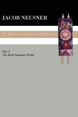 O istorie a evreilor din Babilonia, Partea II - A History of the Jews in Babylonia, Part II