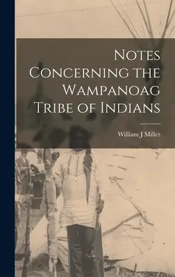 Note referitoare la tribul de indieni Wampanoag - Notes Concerning the Wampanoag Tribe of Indians