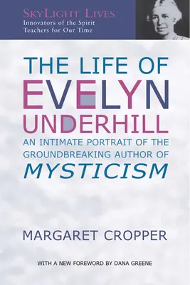Viața lui Evelyn Underhill: Un portret intim al autoarei revoluționare a misticismului - The Life of Evelyn Underhill: An Intimate Portrait of the Groundbreaking Author of Mysticism