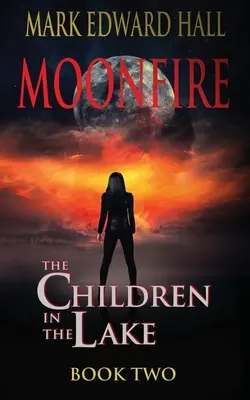 Moonfire: Copiii din lac Cartea a doua - Moonfire: The Children in the Lake Book Two