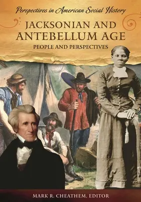 Epoca jacksoniană și antebelică: Oameni și perspective - Jacksonian and Antebellum Age: People and Perspectives