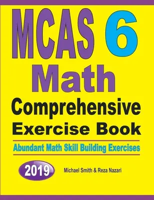 MCAS 6 Math Comprehensive Exercise Book: Exerciții abundente de dezvoltare a abilităților matematice - MCAS 6 Math Comprehensive Exercise Book: Abundant Math Skill Building Exercises