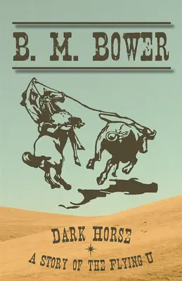 Dark Horse - O poveste a lui Flying U - Dark Horse - A Story of the Flying U