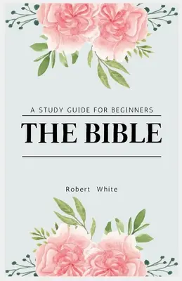 The Bible: Ghid de studiu pentru începători (Large Print Edition) - The Bible: A Study Guide for Beginners (Large Print Edition)