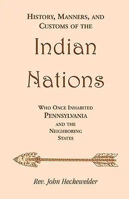 Istoria, manierele și obiceiurile națiunilor indiene care au locuit odată în Pennsylvania și în statele învecinate - History, Manners, and Customs of the Indian Nations who once Inhabited Pennsylvania and the Neighboring States