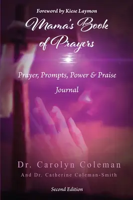 Mama's Book of Prayers: Jurnal de rugăciuni, îndemnuri, putere și laudă - Mama's Book of Prayers: Prayer, Prompts, Power, and Praise Journal