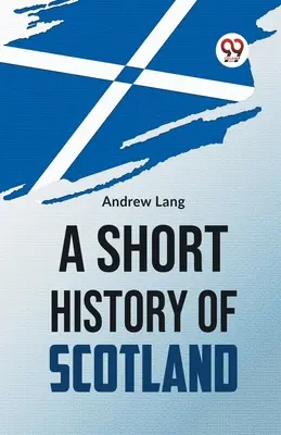 O scurtă istorie a Scoției - A Short History Of Scotland