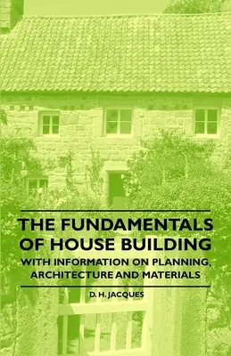 Principiile de bază ale construcției de case - cu informații privind planificarea, arhitectura și materialele - The Fundamentals of House Building - With Information on Planning, Architecture and Materials