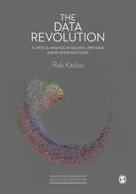 Revoluția datelor: O analiză critică a Big Data, a datelor deschise și a infrastructurilor de date - The Data Revolution: A Critical Analysis of Big Data, Open Data and Data Infrastructures