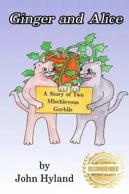 Ginger și Alice: Povestea a doi gerbili răutăcioși - Ginger and Alice: A Story of Two Mischievous Gerbils