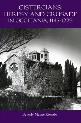 Cistercieni, erezie și cruciadă în Occitania, 1145-1229: Predica în via Domnului - Cistercians, Heresy and Crusade in Occitania, 1145-1229: Preaching in the Lord's Vineyard