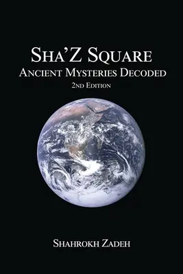 Sha'Z-Sqaure: Misterele antice decodate ediția a 2-a - Sha'Z-Sqaure: Ancient Mysteries Decoded 2nd edition