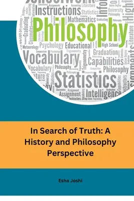În căutarea adevărului: o perspectivă asupra istoriei și filosofiei - In Search of Truth: A History and Philosophy Perspective