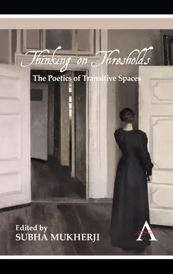 Thinking on Thresholds: Poetica spațiilor tranzitive - Thinking on Thresholds: The Poetics of Transitive Spaces