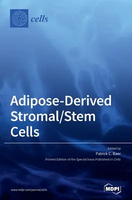 Celule stem/stromale derivate din țesut adipos (Adipose-Derived Stromal/Stem Cells) - Adipose-Derived Stromal/Stem Cells