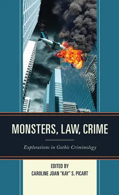 Monștri, lege, crimă: Explorări în criminologia gotică - Monsters, Law, Crime: Explorations in Gothic Criminology