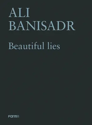 Ali Banisadr. Minciuni frumoase - Ali Banisadr. Beautiful Lies