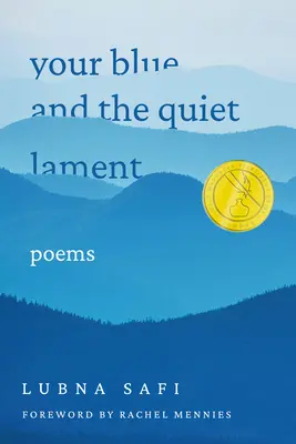 Albastrul tău și jalea tăcută: Poezii - Your Blue and the Quiet Lament: Poems
