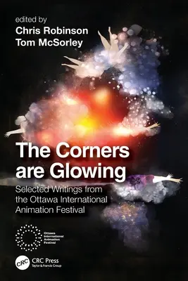 Colțurile strălucesc: Scrieri selectate de la Festivalul Internațional de Animație de la Ottawa - The Corners are Glowing: Selected Writings from the Ottawa International Animation Festival
