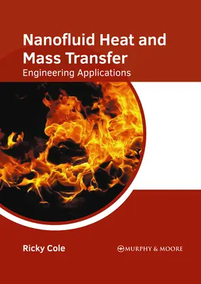 Transfer de căldură și masă cu nanofluide: Aplicații inginerești - Nanofluid Heat and Mass Transfer: Engineering Applications