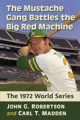 Banda mustăților se luptă cu Marea Mașină Roșie: World Series 1972 - The Mustache Gang Battles the Big Red Machine: The 1972 World Series