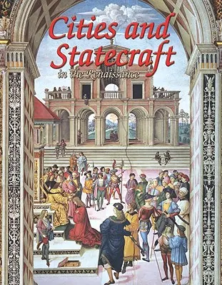 Orașe și afaceri de stat în Renaștere - Cities and Statecraft in the Renaissance