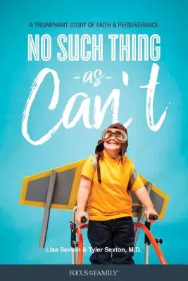 No Such Thing as Can't: O poveste triumfătoare despre credință și perseverență - No Such Thing as Can't: A Triumphant Story of Faith and Perseverance