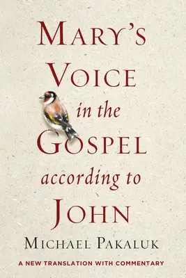 Vocea Mariei în Evanghelia după Ioan: O nouă traducere cu comentarii - Mary's Voice in the Gospel According to John: A New Translation with Commentary