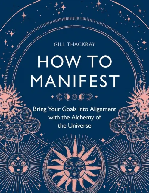Cum să manifești - Aliniază-ți obiectivele cu alchimia Universului - How to Manifest - Bring Your Goals into Alignment with the Alchemy of the Universe