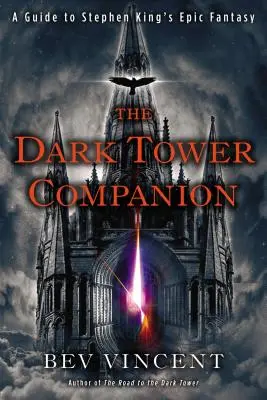 The Dark Tower Companion: Un ghid pentru fantezia epică a lui Stephen King - The Dark Tower Companion: A Guide to Stephen King's Epic Fantasy