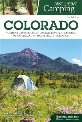 Best Tent Camping: Colorado: Your Car-Camping Guide to Scenic Beauty, the Sounds of Nature, and an Escape from Civilization