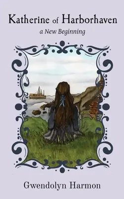 Katherine din Harborhaven: un nou început - Katherine of Harborhaven: a New Beginning