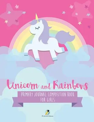 Unicorn and Rainbows Primary Journal Carte de compunere pentru fete - Unicorn and Rainbows Primary Journal Composition Book for Girls