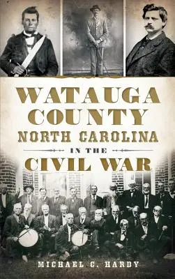 Comitatul Watauga, Carolina de Nord, în Războiul Civil - Watauga County, North Carolina, in the Civil War