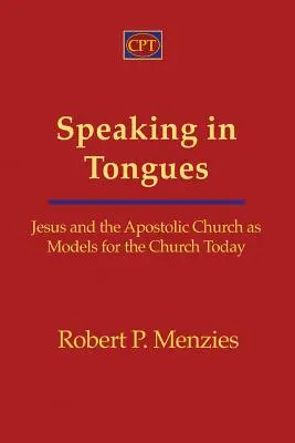 Vorbind în limbi: Iisus și Biserica Apostolică ca modele pentru Biserica de astăzi - Speaking in Tongues: Jesus and the Apostolic Church as Models for the Church Today