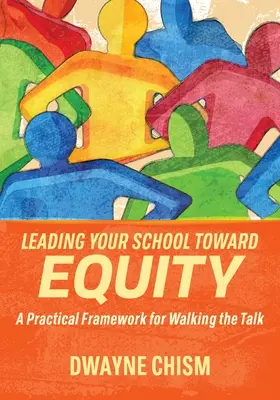 Conducerea școlii dvs. către echitate: Un cadru practic pentru punerea în practică a discuțiilor - Leading Your School Toward Equity: A Practical Framework for Walking the Talk