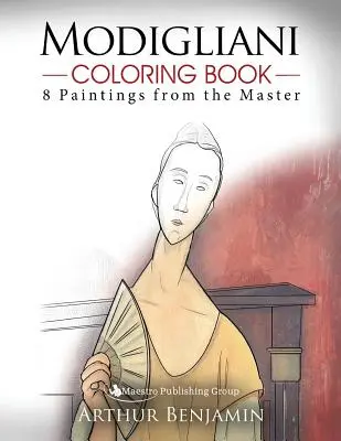 Modigliani Carte de colorat: 8 picturi de la maestru - Modigliani Coloring Book: 8 Paintings from the Master