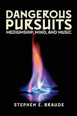 Urmăriri periculoase: Mediumi, minte și muzică - Dangerous Pursuits: Mediumship, Mind, and Music