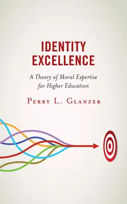 Identity Excellence: O teorie a expertizei morale pentru învățământul superior - Identity Excellence: A Theory of Moral Expertise for Higher Education